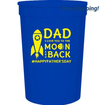 Father's Day Dad I Love You To Mo N And Back Happyfathersday 16oz Stadium Cups Style 119497