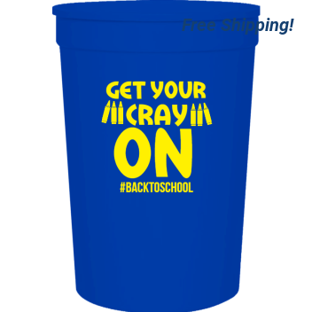 Back To School Get Backtoschool Your Cray On 16oz Stadium Cups Style 122311
