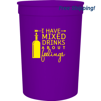 Funny I Have Mixed Drinks A B O T Feelings 16oz Stadium Cups Style 119385