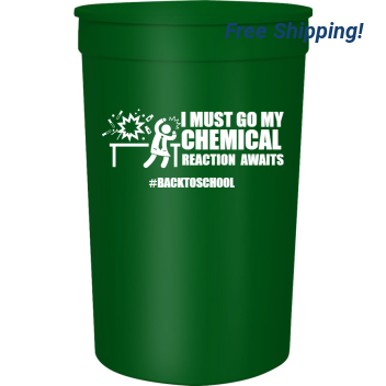 Back To School Backtoschool I Must Go My Chemical Reaction Awaits 16oz Stadium Cups Style 122329