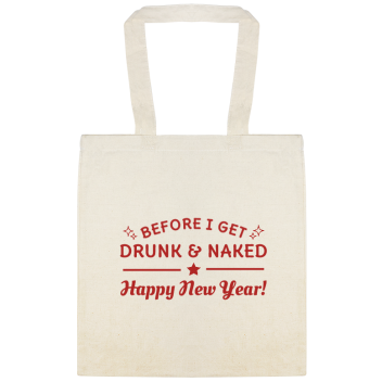 Before I Get Drunk And Naked Happy New Year Custom Everyday Cotton Tote Bags Style 145915