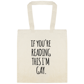 Charities, Fundraisers & Awareness If Youre Reading This Im Gay Custom Everyday Cotton Tote Bags Style 152598