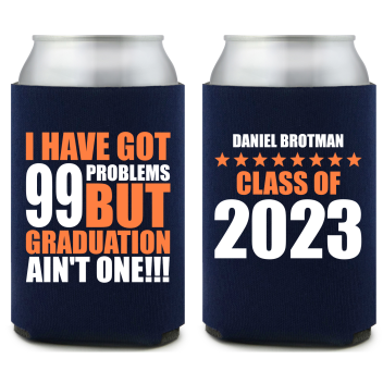 Custom 99 Problems But Graduation Ain’t One Full Color Can Coolers