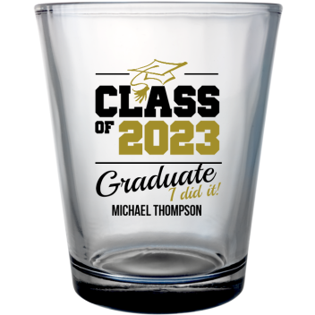 Custom Class I Did It Graduation Clear Shot Glasses