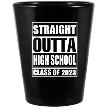 Custom Straight Outta High School Graduation Black Shot Glasses