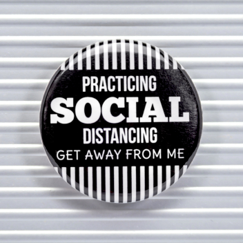 Get Away From Me Social Distancing Pin Buttons