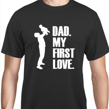 Father's Day Dad My First Love Unisex Basic Tee T-shirts Style 119293