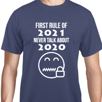 New Year First Rule Of 2021 Never Talk About 2020 Unisex Basic Tee T-shirts Style 127653