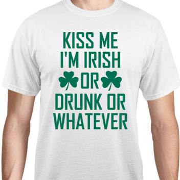 St Patrick Day Kiss Me Im Irish Or Drunk Whatever Unisex Basic Tee T-shirts Style 116819