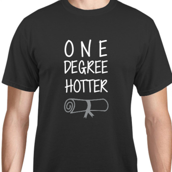 Graduation E Degree Hotter Unisex Basic Tee T-shirts Style 131169