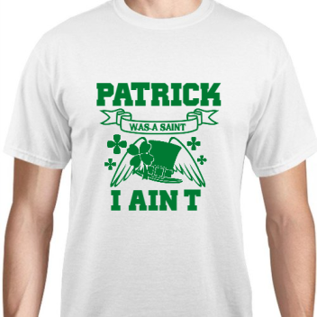 St Patrick Day Was Saint Aint Unisex Basic Tee T-shirts Style 116651