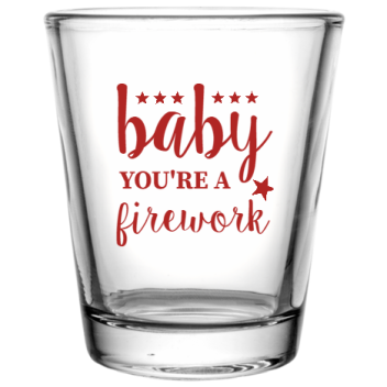 Fourth Of July Baby Firework Youre A Custom Clear Shot Glasses- 1.75 Oz. Style 107913
