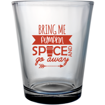 Fall Bring Me Pumpkin Sp Ce And Go Away Custom Clear Shot Glasses- 1.75 Oz. Style 112258