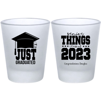 Customized Just Graduated Senior Things Frosted Shot Glasses
