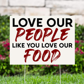 Love Our People Like Our Food Yard Signs