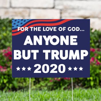 Anyone But Trump 2020 Political Yard Signs