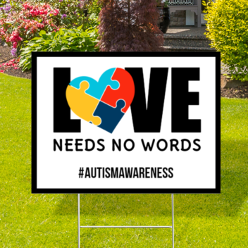 Love Needs No Words Autism Yard Signs
