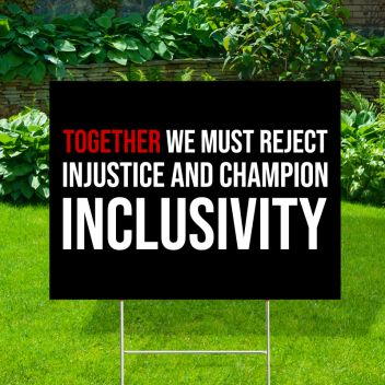 Reject Injustice Champion Inclusivity Yard Signs