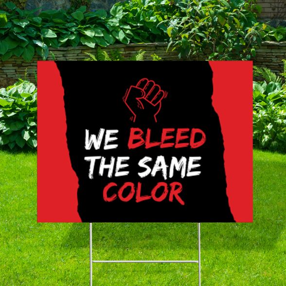 We Bleed The Same Color Yard Signs