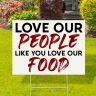 Love Our People Like Our Food Yard Signs - Stop Aapi Hates Yard Signs
