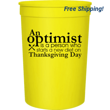 Thanksgiving Optimist Is Person Who Starts New Diet On Day 16oz Stadium Cups Style 124097