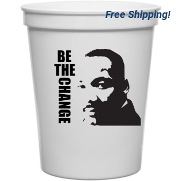 Martin Luther King Day Be Change 16oz Stadium Cups Style 128122