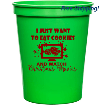 Holiday Just Want To Eat Cookies And Watch Christmas Movies 16oz Stadium Cups Style 127399