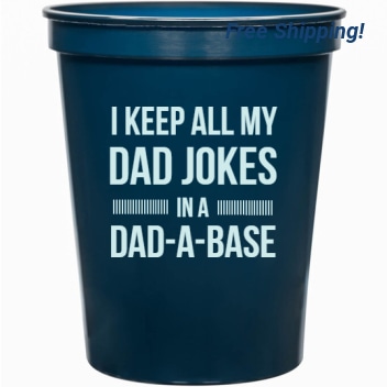 Holidays & Special Events Keep All My Dad Jokes In Dad-a-base 16oz Stadium Cups Style 134976