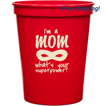 Holidays & Special Events Im Mom Whats Your Superpower 16oz Stadium Cups Style 133805