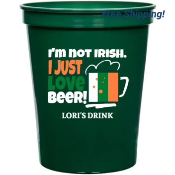 Holidays & Special Events Im Not Irish Just Love Beer 16oz Stadium Cups Style 158544