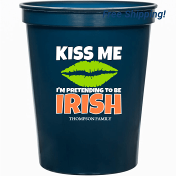 Kiss Me Pretending To Be Irish Im 16oz Stadium Cups Style 158548