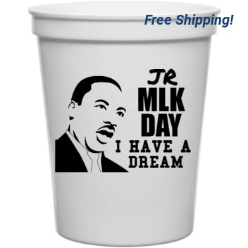 Martin Luther King Day Jr Mlk Have Dream 16oz Stadium Cups Style 128101