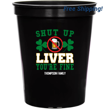 Shut Up Liver Your Fine Youre 16oz Stadium Cups Style 158611