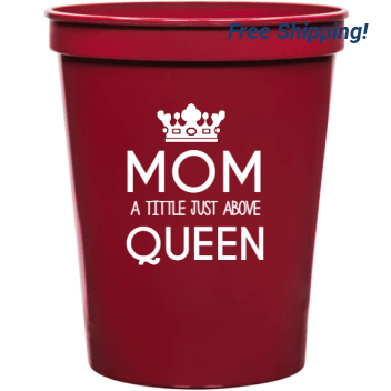 Holidays & Special Events Mom Tittle Just Above Queen 16oz Stadium Cups Style 133868