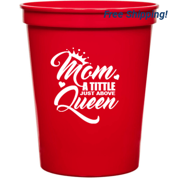 Holidays & Special Events Mom Queen Tittle Just Above 16oz Stadium Cups Style 133721