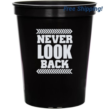 Quotes & Phrases Never Look Back 16oz Stadium Cups Style 131967