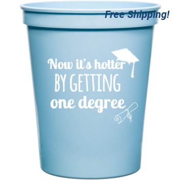 Graduation Now Its Hotter By Getting One Degree 16oz Stadium Cups Style 133428