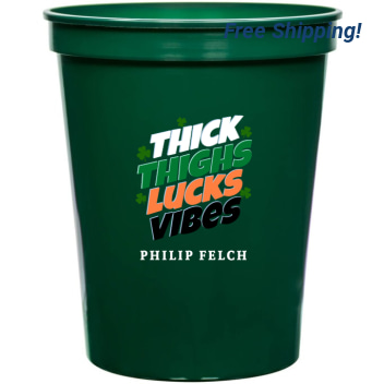Holidays & Special Events Thick Thighs Lucks Vibes 16oz Stadium Cups Style 158542