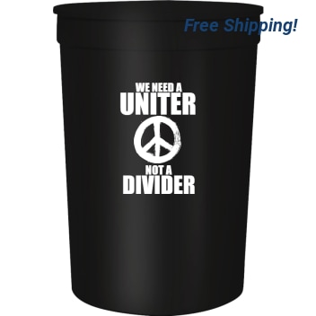 Political We Need Uniter Not Divider 16oz Stadium Cups Style 122638