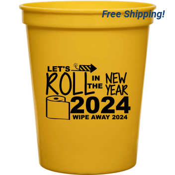 Holiday 2024 Wipe Away 2024 Lets Roll In The New Year 16oz Stadium Cups Style 128611