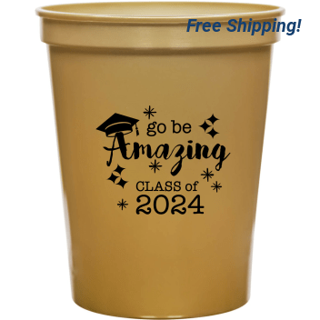 Graduation Go Be Amazing Class Of 2024 16oz Stadium Cups Style 127347