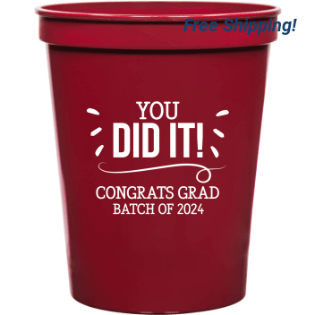 Graduation You Did It Congrats Batch Of 2024 16oz Stadium Cups Style 127340