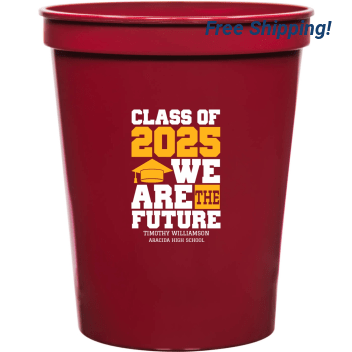 Class Of 2025 We Are The Future 16oz Stadium Cups Style 172283