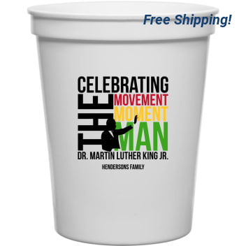 Celebrating The Movement Moment Man Dr Martin Luther King Jr 16oz Stadium Cups Style 169470