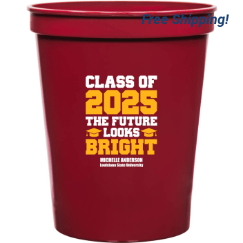 Class Of 2025 The Future Looks Bright 16oz Stadium Cups Style 172304
