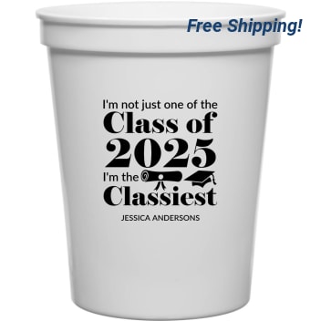 I'm Not Just One Of The Class 2025 I'm The Classiest Im 16oz Stadium Cups Style 171136