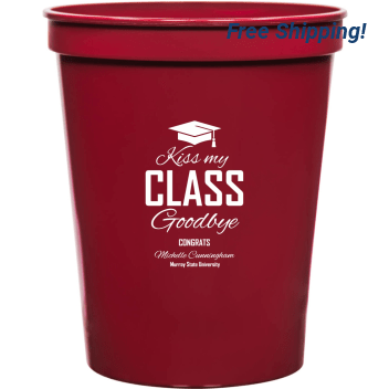 Kiss My Class Goodbye Congrats 16oz Stadium Cups Style 172739