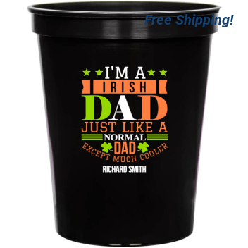 I\'m A Irish Dad Just Lke Normal Dad Except Much Cooler Like Im 16oz Stadium Cups Style 158553