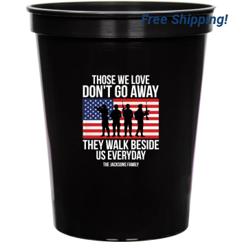 Those We Love Don't Go Away They Walk Beside Us Everyday Dont 16oz Stadium Cups Style 173080