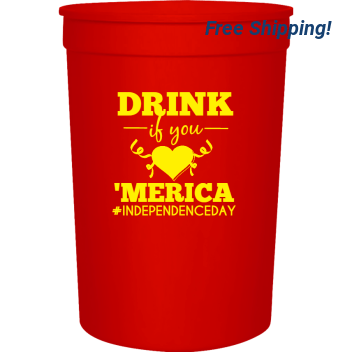 Independence Day Drink If You Merica Independenceday 16oz Stadium Cups Style 119364